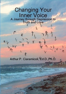 Changing Your Inner Voice: A Journey through Depression to Truth and Love 